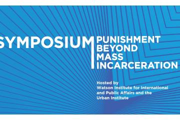 Punishment Beyond Mass Incarceration Symposium